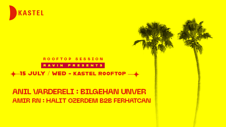 Kastel: RAVIN Presents — İstanbul, 15 Temmuz 2026