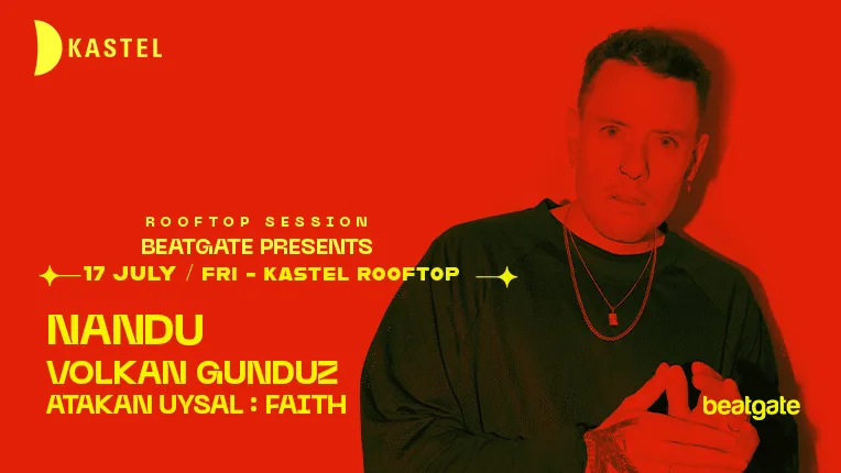 BEATGATE: Nandu, Volkan Gündüz & Konuklar — Kastel İstanbul, 8 Ağustos 2026